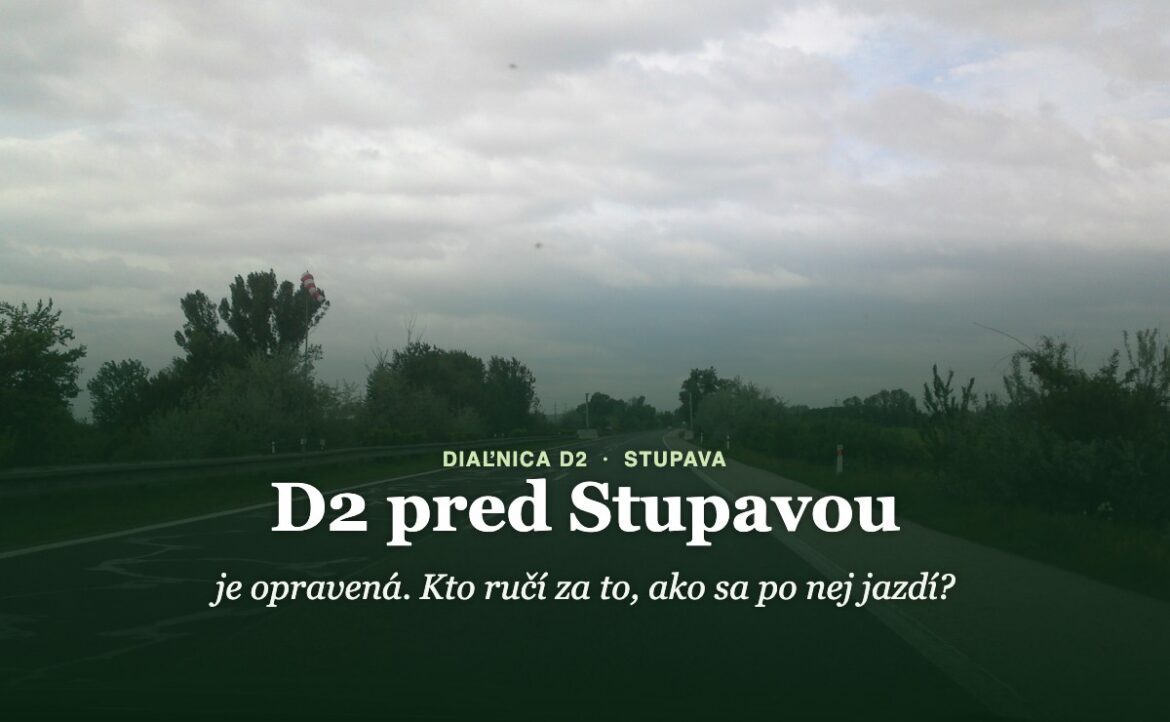 Diaľnica D2 pri Stupave, nadpis D2 pred Stupavou je opravená. Kto ručí za to, ako sa po nej jazdí?
